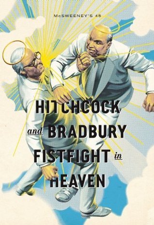 McSweeney's #45 Hitchcock and Bradbury Fistfight in Heaven 2013