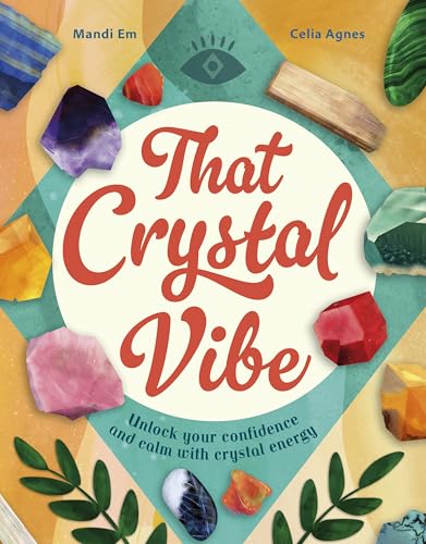 That Crystal Vibe: Unlock your confidence and calm with crystal energy
