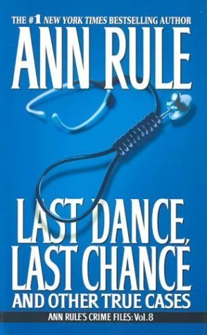 Last Dance, Last Chance: And Other True Cases by Rule, Ann (2003) Hardcover