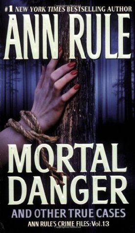 Ann Rule: Mortal Danger : And Other True Cases (Mass Market Paperback); 2008 Edition