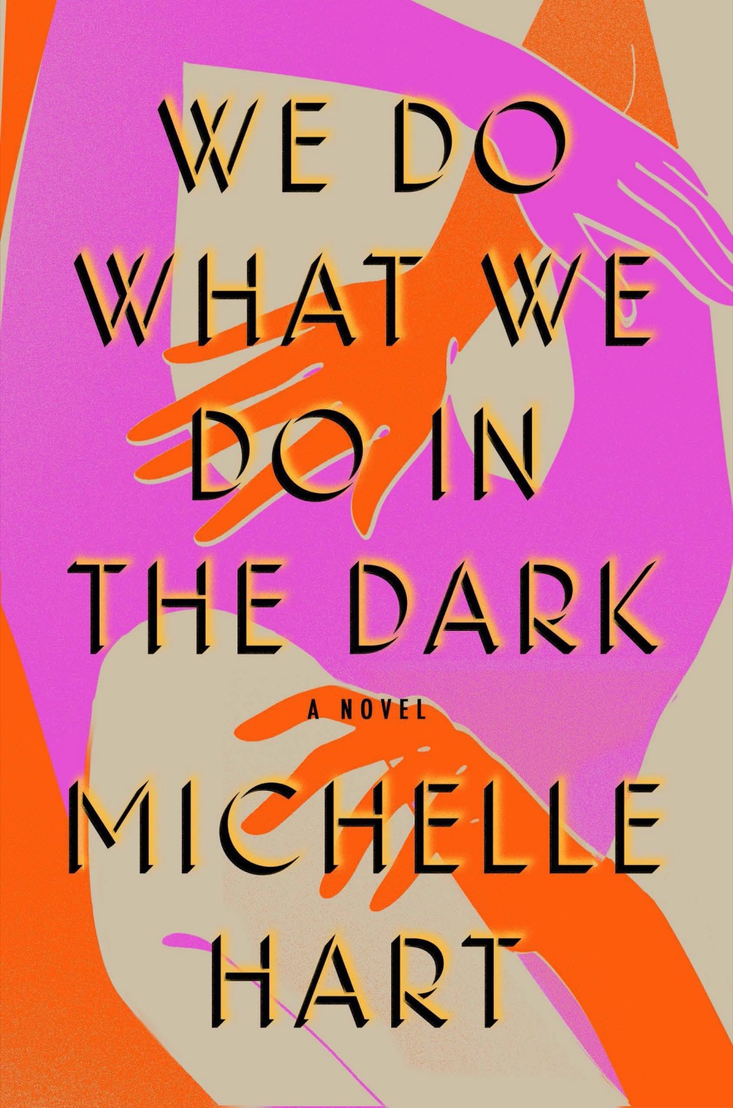We Do What We Do in the Dark: A Novel