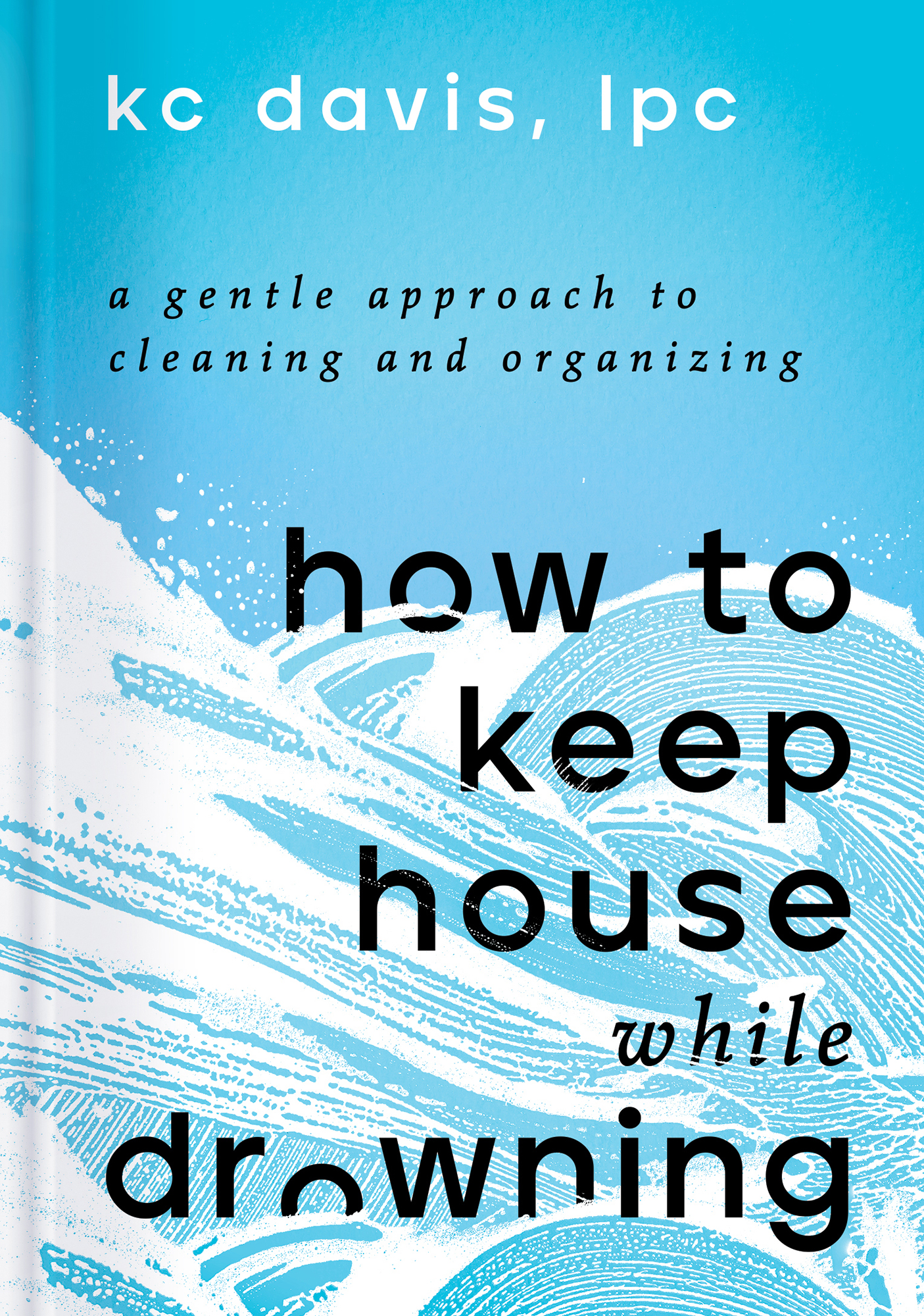 How to Keep House While Drowning