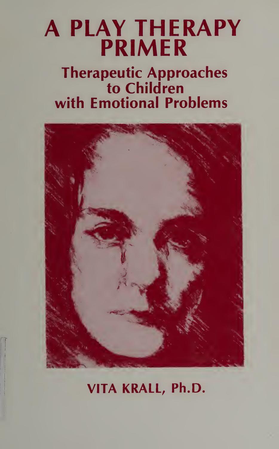 A Play Therapy Primer: Therapeutic Approaches to Children With Emotional Problems