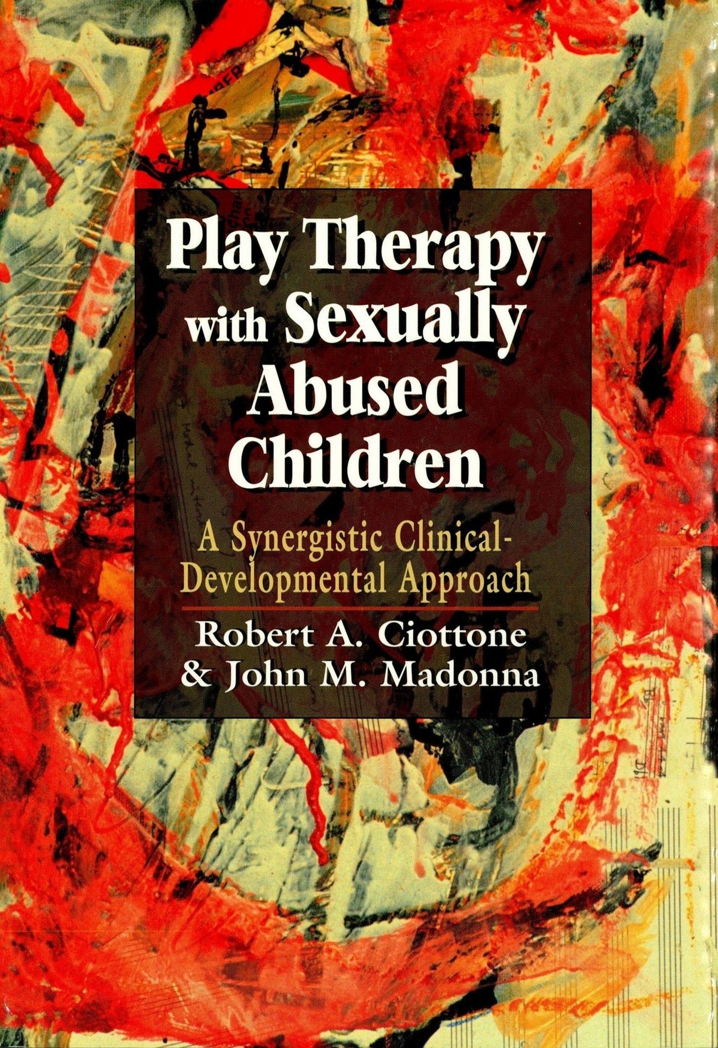 Play Therapy with Sexually Abused Children: A Synergistic Clinical-Developmental Approach