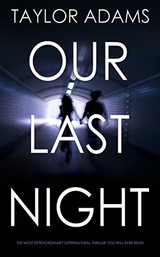 OUR LAST NIGHT an edge-of-your-seat ghost story thriller by Taylor Adams