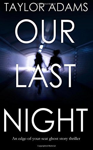 OUR LAST NIGHT an edge-of-your-seat ghost story thriller by Taylor Adams