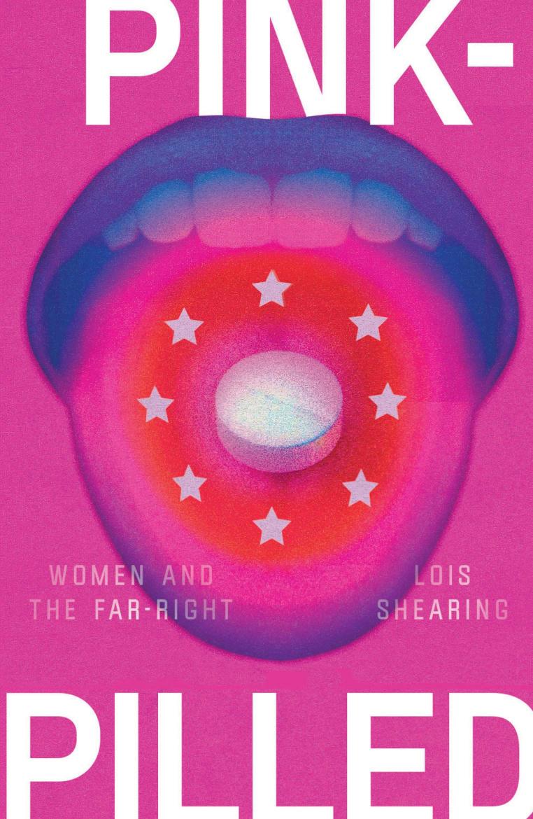Pink-pilled Women and the Far Right -- LOIS SHEARING -- 1, 2025 -- Manchester University Press -- 9781526170699 -- 250da145628996b5a37662552675c8e3 -- Anna’s Archive