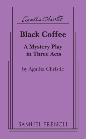 Black Coffee: A Mystery Play in Three Acts