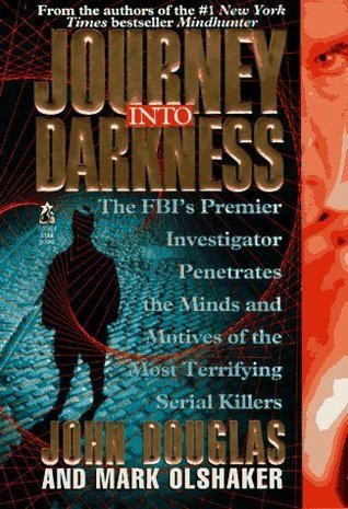 Journey Into Darkness: The must-read book for true crime fans from the bestselling author of Mindhunter