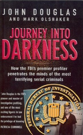 Journey Into Darkness: The must-read book for true crime fans from the bestselling author of Mindhunter