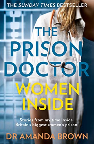 The Prison Doctor: Women Inside: Stories from my time inside Britain’s biggest women’s prison.